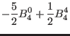 $\displaystyle -\frac{5}{2} B_4^0+\frac{1}{2} B_4^4$