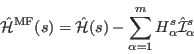 \begin{displaymath}
\hat \mathcal H^{\rm MF}(s) =\hat \mathcal H(s)
- \sum_{\alpha=1}^m H_{\alpha}^s \hat \mathcal I^s_{\alpha}
\end{displaymath}