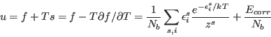 \begin{displaymath}
u=f+Ts=f-T\partial f/\partial T=\frac{1}{N_b}\sum_{s,i} \epsilon^s_i \frac{e^{-\epsilon^s_i/kT}}{z^s}+\frac{E_{corr}}{N_b}
\end{displaymath}