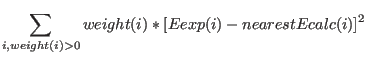 $\displaystyle \sum_{i, weight(i)>0} weight(i)*[Eexp(i) - nearestEcalc(i)]^2$