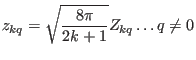 $\displaystyle z_{kq}=\sqrt{\frac{8\pi}{2k+1}}Z_{kq} \dots q\neq 0$