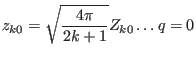 $\displaystyle z_{k0}=\sqrt{\frac{4\pi}{2k+1}}Z_{k0} \dots q=0$