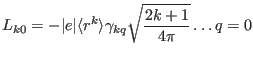 $\displaystyle L_{k0}=-\vert e\vert\langle r^k \rangle \gamma_{kq}\sqrt{\frac{2k+1}{4\pi}} \dots q= 0$