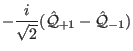 $\displaystyle -\frac{i}{\sqrt{2}}(\hat \mathcal Q_{+1} -\hat \mathcal Q_{-1})$